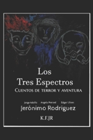 Los Tres Espectros: Cuentos de Terror y Aventura B09FS88B2T Book Cover