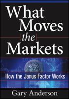 What Moves the Markets: How the Janus Factor Works 159280408X Book Cover