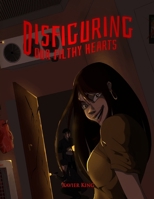 Disfiguring Our Filthy Hearts B0HB3DW29H Book Cover
