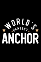 World's Okayest Anchor: Nice Notebook for Anchor Funny Christmas Gift Idea for Anchor Anchor Journal 100 pages 6x9 inches 1704369150 Book Cover