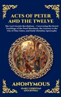 The Acts of Peter and the Twelve Apostles: Early Christian Teachings on Faith, Wisdom, and Divine Guidance (Large Print Deluxe Edition For Easy Reading) (Library of Alexandria) 1806986256 Book Cover