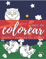 Libro de colorear zorro y animales del bosque: Libros infantiles para colorear, alivio del estrés, Terapia de relajación y color antiestrés para niños B088B6BQJ9 Book Cover