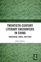 Twentieth-Century Literary Encounters in China: Modernism, Travel, and Form 103208815X Book Cover