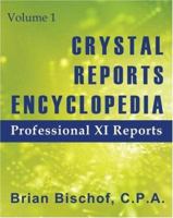 Crystal Reports Encyclopedia Volume 1: Professional XI Reports 0974953601 Book Cover