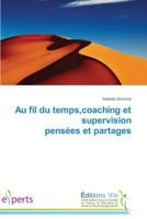 Au Fil Du Temps, Coaching Et Supervision Pensées Et Partages 3639701577 Book Cover