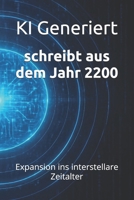 schreibt aus dem Jahr 2200: Expansion ins interstellare Zeitalter multiplanetaren Zivilisation multiplanetar 2200, interstellare Politik, planetare ... (Berichte aus der Zukunft) (German Edition) B0FD9TP8Q7 Book Cover