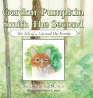 Gordon Pumpkin Smith Ii: The Tale of a Cat and His Family 1546229191 Book Cover