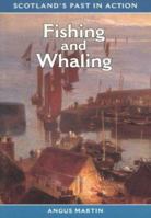 Fishing and Whaling (Scotland's Past in Action) 094863667X Book Cover