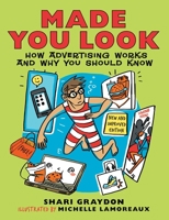 Made You Look: How Advertising Works and Why You Should Know 1550378147 Book Cover