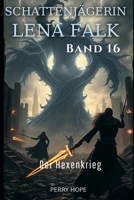 Der Hexenkrieg (Schattenjägerin Lena Falk 16): Urban-Fantasy-Mystery in Europa - Der Schleier der Mythen (German Edition) B0GHZ4ZVD2 Book Cover
