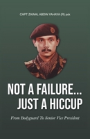 Not a Failure... Just a Hiccup: From Bodyguard to Senior Vice-President 1543763057 Book Cover