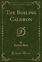 The Boiling Caldron (Classic Reprint) 0243287151 Book Cover