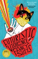Futuristic Violence and Fancy Suits 1250830540 Book Cover