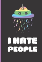 I Hate People Journal: Sarcastic Kawaii Notebook - Introvert Journal - Gag Gift Notebook For Women, Coworkers, Family And Friends. 1708747273 Book Cover