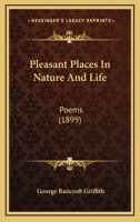 Pleasant Places In Nature And Life: Poems 1104891441 Book Cover