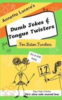 Annetta Lucero's Dumb Jokes & Tongue Twisters For Baton Twirlers B08JF5HRQK Book Cover