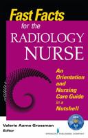 Fast Facts for the Radiology Nurse: An Orientation and Nursing Care Guide in a Nutshell (Fast Facts (Springer)) 0826129366 Book Cover