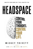 HEADSPACE: Master Your Mind or It Will Master You B0HBJ6JZVY Book Cover