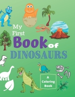 My First Book of Dinosaurs A Coloring Book: Dinosaurs Coloring Book. My First Book of Coloring. A Coloring Book For Kids. B08ZW84NWY Book Cover