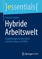 Hybride Arbeitswelt: Empfehlungen für die Arbeit zwischen Home und Office (essentials) 3658373172 Book Cover