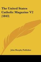 The United States Catholic Magazine V2 116705380X Book Cover