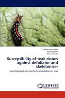 Susceptibility of teak clones against defoliator and skeletonizer: Morphological and biochemical variations in teak 3659108316 Book Cover