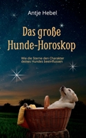 Das gro�e Hunde-Horoskop: Wie die Sterne den Charakter unserer Hunde beeinflussen 3740762438 Book Cover