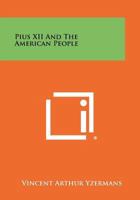 Pius XII and the American People 1258352931 Book Cover