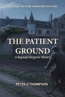 The Patient Ground: A Reginald Hargrove Mystery, Book 3 (The Reginald Hargrove Mysteries) 1066735824 Book Cover