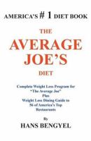 THE AVERAGE JOE'S DIET: Complete Weight Loss Program for "The Average Joe" Plus Weight Loss Dining Guide to 56 of America's Top Restaurants 1418435635 Book Cover