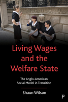 Living Wages and the Welfare State: The Anglo-American Social Model in Transition 1447341201 Book Cover