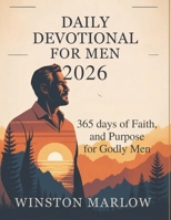 DAILY DEVOTIONAL FOR MEN 2026: 365 Days of Faith Power, And Purpose For Godly Men B0FV6RD5M6 Book Cover