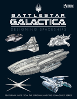 Battlestar Galactica: Designing Spaceships 1858758009 Book Cover