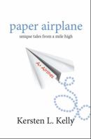 paper airplane: unique tales from a mile high 0985348720 Book Cover