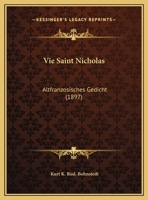 Vie Saint Nicholas: Altfranzosisches Gedicht (1897) 1169622860 Book Cover