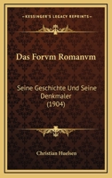 Das Forvm Romanvm: Seine Geschichte Und Seine Denkmaler (1905) 1160361606 Book Cover