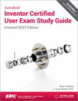 Autodesk Inventor Certified User Exam Study Guide: Inventor 2023 Edition 1630575259 Book Cover