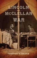 Lincoln and McClellan at War 0807145521 Book Cover
