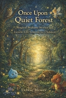Once Upon A Quiet Forest: Fables of Wonder, Courage, and Listening to the World Around You (The Forest of Fables) 1069894508 Book Cover