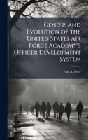 Genesis and Evolution of the United States Air Force Academy's Officer Development System 1025094018 Book Cover