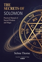 The Secrets of Solomon: Practical Manual of Sacred Wisdom and Magic 6597896114 Book Cover