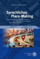 Sprachliches Place-Making: Eine Sprachwissenschaftliche Analyse Der Diskursiven Konstruktion Von Wissen Uber Raum 3825395588 Book Cover