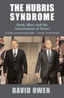 The Hubris Syndrome: Bush, Blair and the Intoxication of Power 1842752197 Book Cover