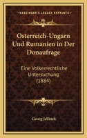 Osterreich-Ungarn Und Rumanien In Der Donaufrage: Eine Volkerrechtliche Untersuchung (1884) 1167391993 Book Cover