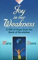 Joy in Our Weakness: A Gift of Hope from the Book of Revelation 0802860699 Book Cover