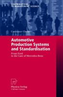 Automotive Production Systems and Standardisation: From Ford to the Case of Mercedes-Benz (Contributions to Management Science) 3790815780 Book Cover