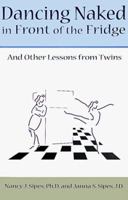 Dancing Naked in Front of the Fridge: And Other Lessons from Twins 0968214924 Book Cover