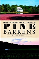 Discovering New Jersey's Pine Barrens 1609495578 Book Cover