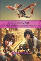 Sizzlewisp: The Daring Dragon's Quest – Book Five: Epic Fantasy Adventure with a Brave Dragon, Magical Lands, and an Unforgettable Friendship with ... Magical Adventure of Friendship and Mystery) 1917642164 Book Cover
