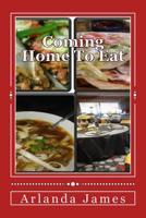 Coming Home To Eat: An Inspirational Cook Book 1534985735 Book Cover